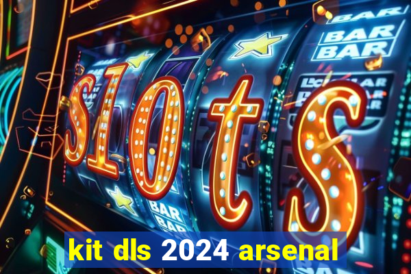 kit dls 2024 arsenal