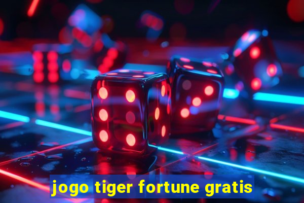 jogo tiger fortune gratis