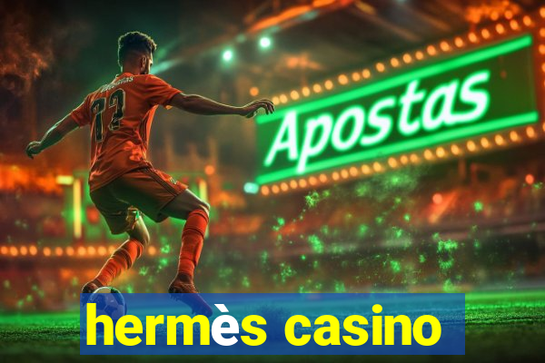 hermès casino