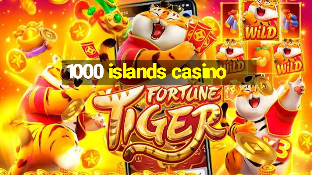 1000 islands casino