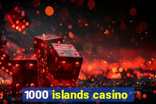 1000 islands casino