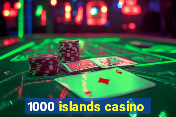 1000 islands casino