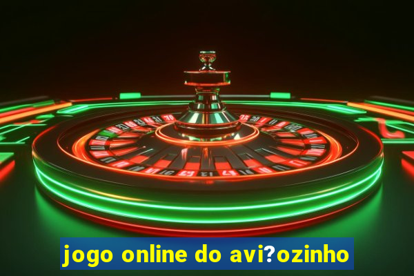 jogo online do avi?ozinho