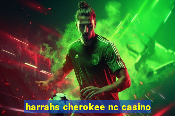 harrahs cherokee nc casino