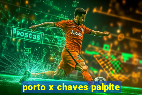 porto x chaves palpite