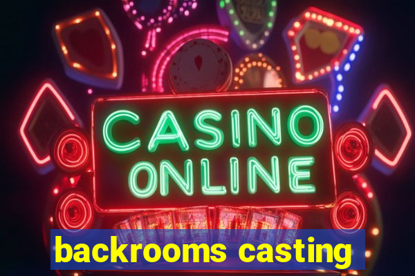 backrooms casting