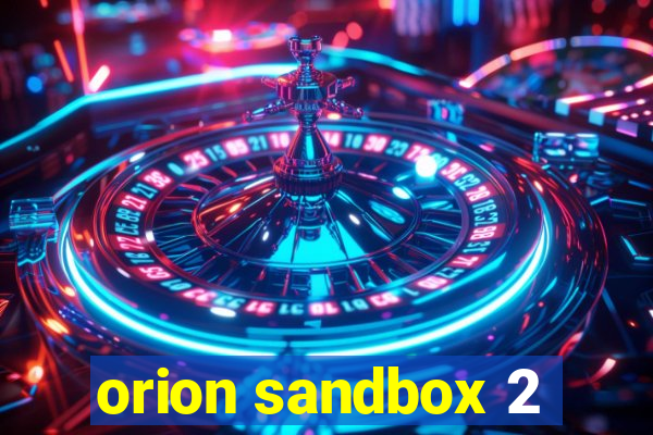 orion sandbox 2