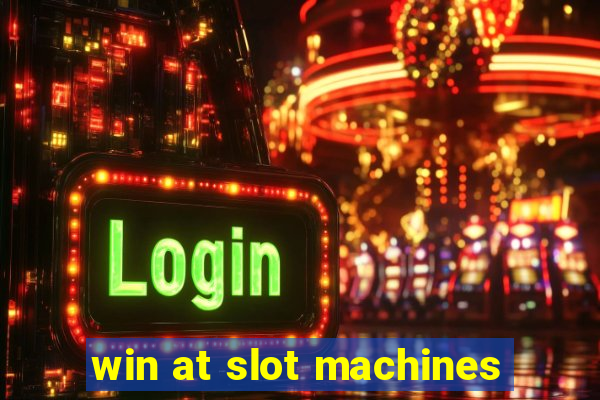 win at slot machines