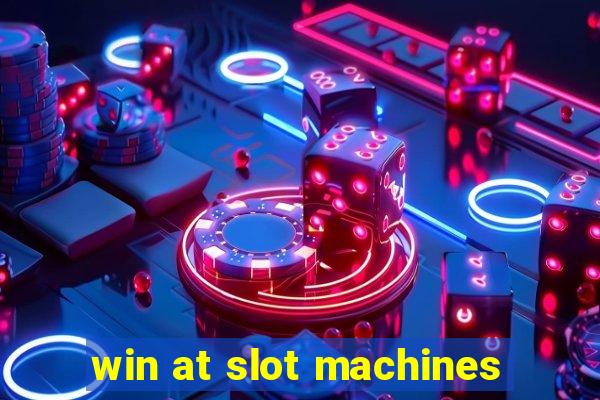 win at slot machines