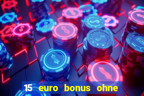 15 euro bonus ohne einzahlung casino deutschland