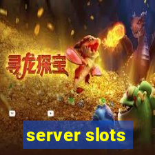 server slots