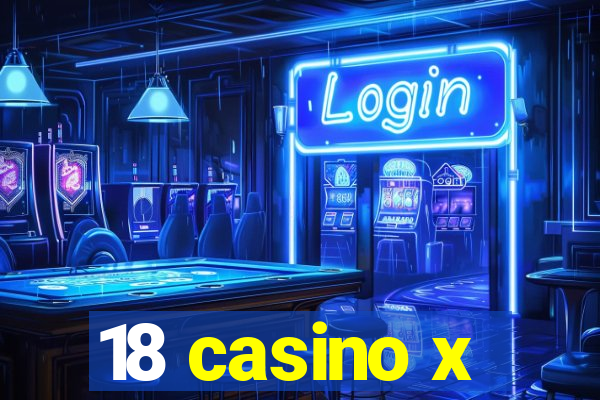 18 casino x