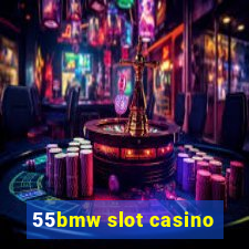 55bmw slot casino