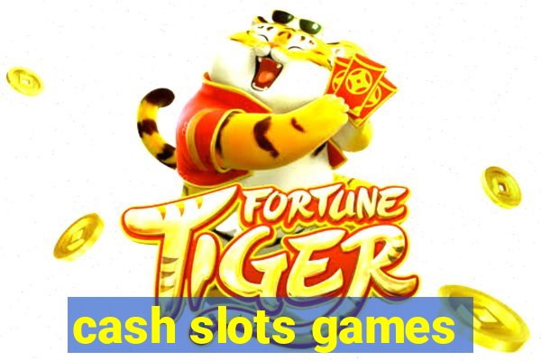 cash slots games