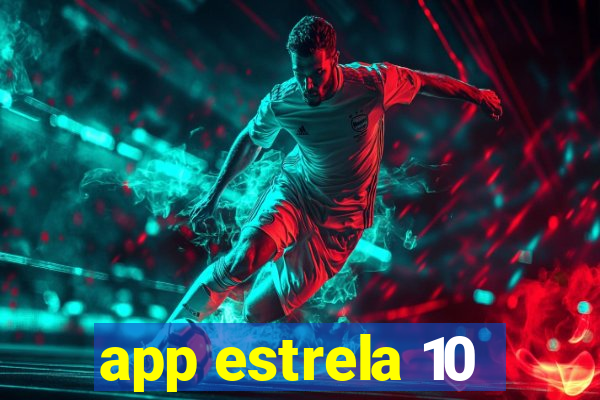 app estrela 10