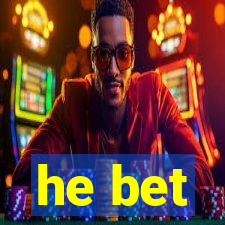 he bet