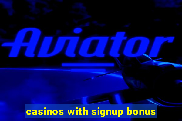 casinos with signup bonus