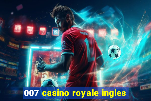 007 casino royale ingles