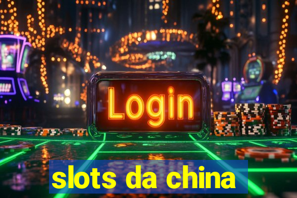 slots da china