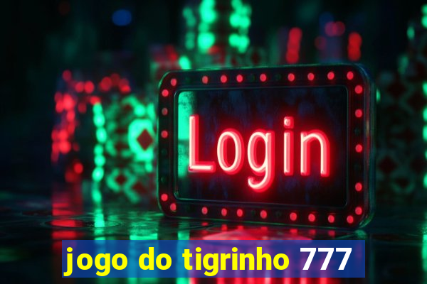 jogo do tigrinho 777