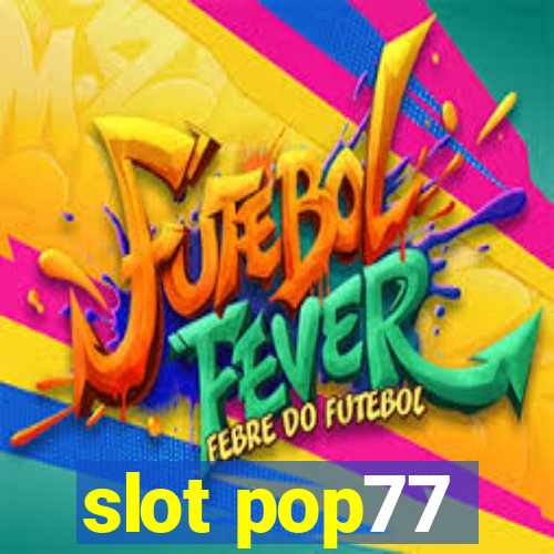 slot pop77