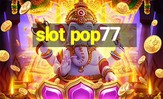 slot pop77