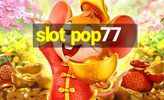 slot pop77