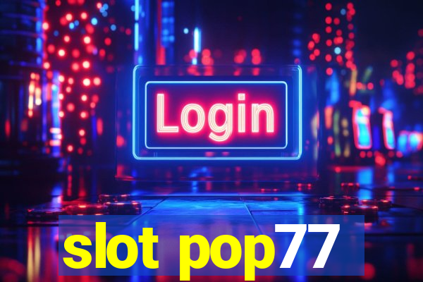 slot pop77