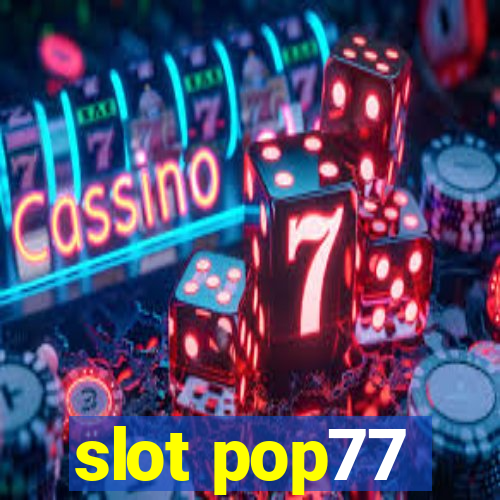 slot pop77