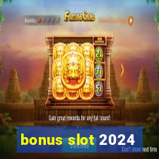 bonus slot 2024