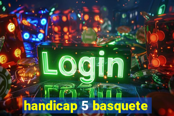 handicap 5 basquete