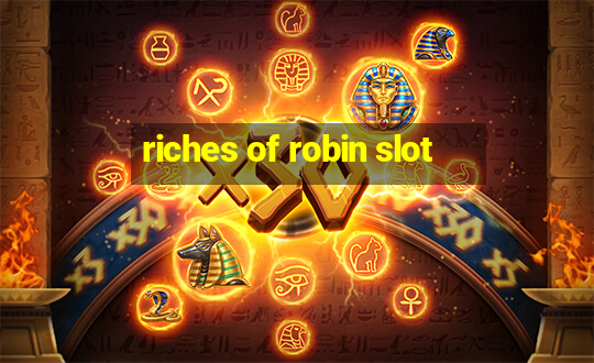 riches of robin slot