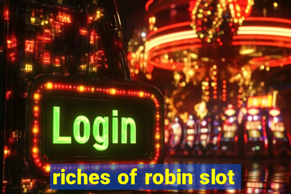 riches of robin slot