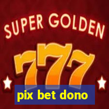 pix bet dono