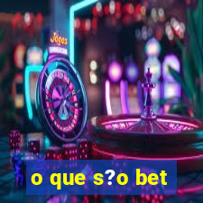 o que s?o bet