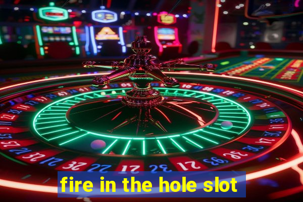 fire in the hole slot