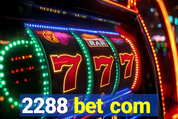 2288 bet com