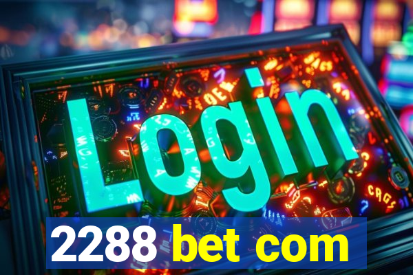 2288 bet com