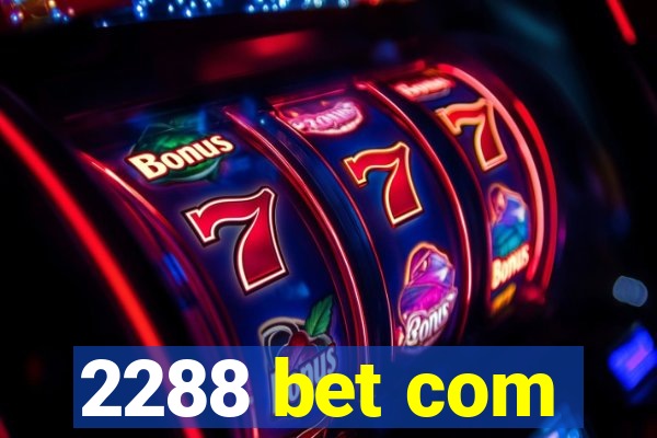 2288 bet com