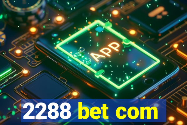 2288 bet com