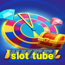 slot tube