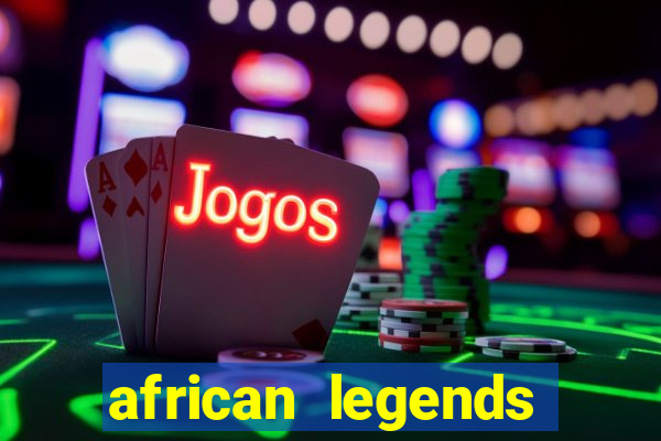 african legends slot game