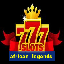 african legends slot game