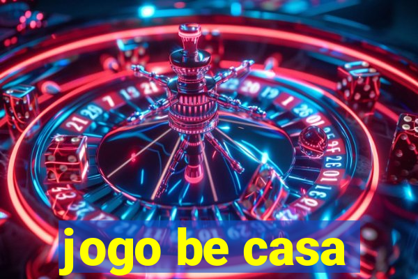 jogo be casa