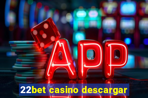 22bet casino descargar