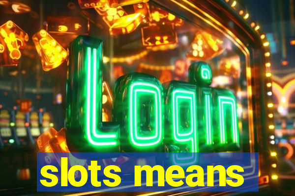 slots means