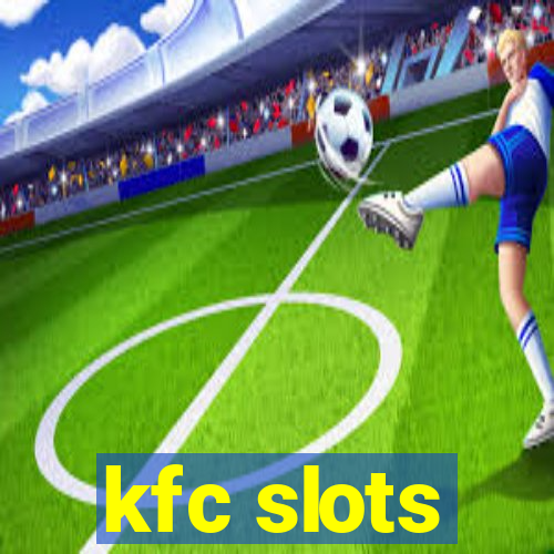 kfc slots