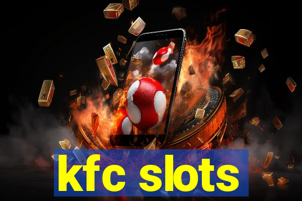 kfc slots