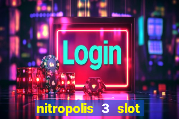 nitropolis 3 slot free play