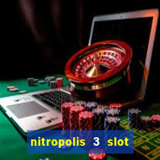 nitropolis 3 slot free play